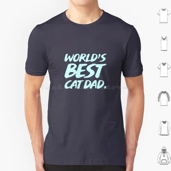 Лучшая в мире футболка с котом и папой, большой размер, 100% хлопок, Кошки, Кошачий кот, Пушистый милый папа, папочка, лучший в мире